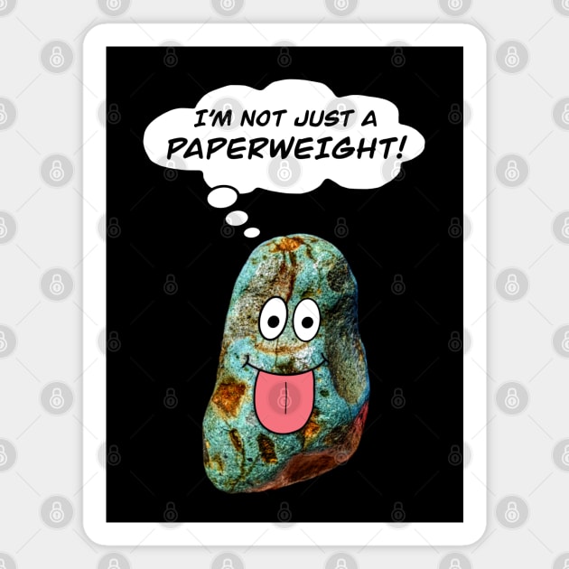 I’M NOT JUST A PAPERWEIGHT Funny Rockhound Geology Gift Magnet by Laura Rucker